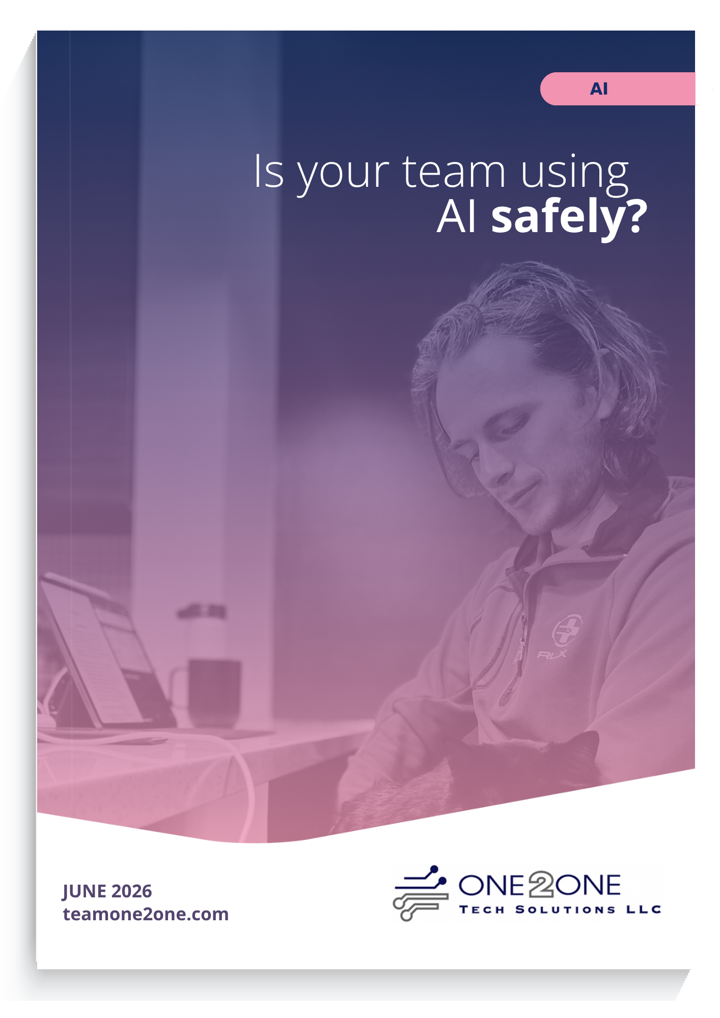 Tech Guide 2026-06 AI Cover Tech Guide JUNE 2026 Is Your Team Using AI Safely?