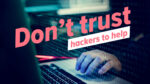 There’s Only One Thing You Can Rely on Cybercriminals For