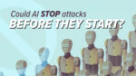AI May Find the Next Cyber Attack Before Criminals Do